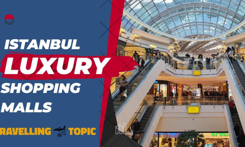 Istanbul Luxury Shopping Malls