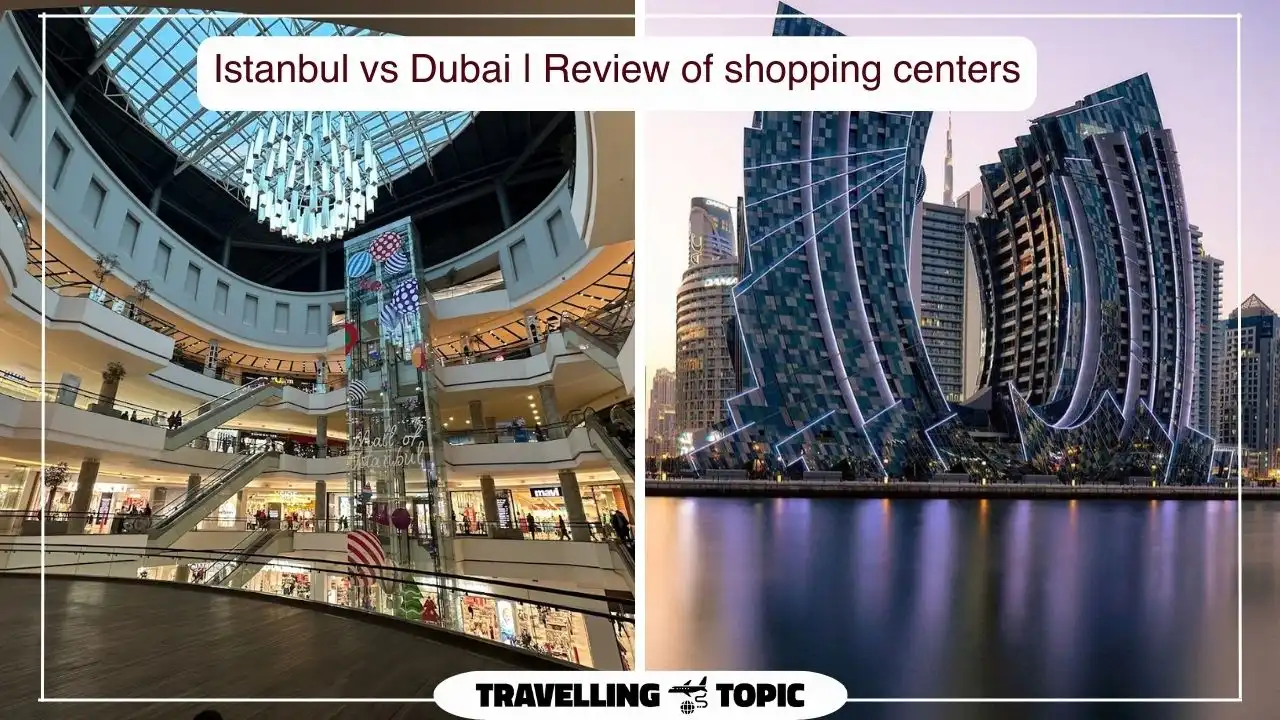 Istanbul vs Dubai Review of shopping centers