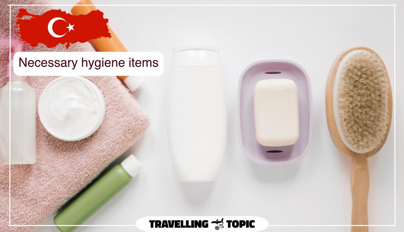 Necessary hygiene items
