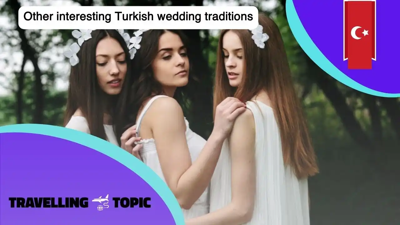 Other interesting Turkish wedding traditions
