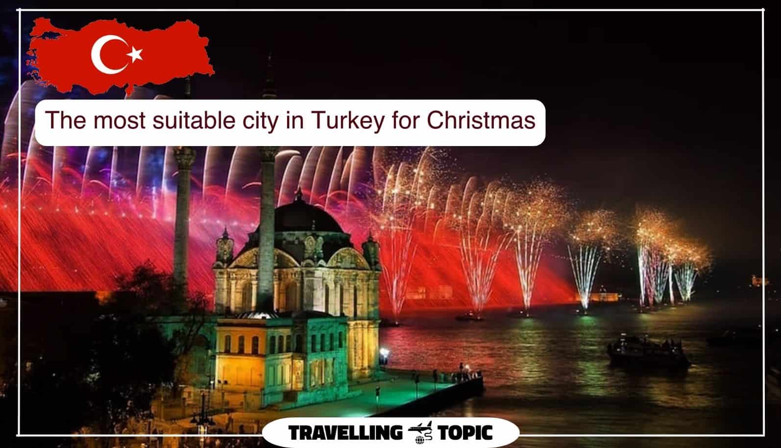 The most suitable city in Turkey for Christmas