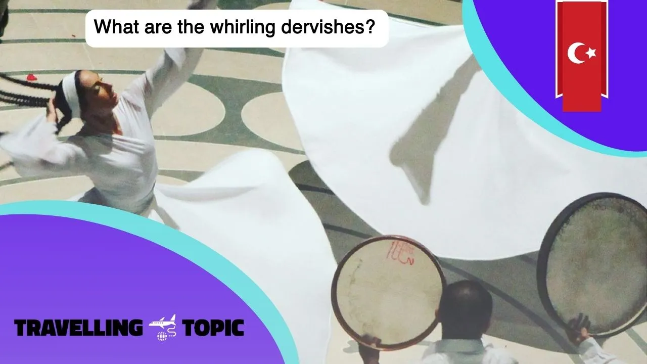 What are the whirling dervishes?