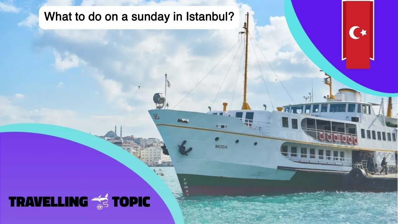 What to do on a sunday in Istanbul?