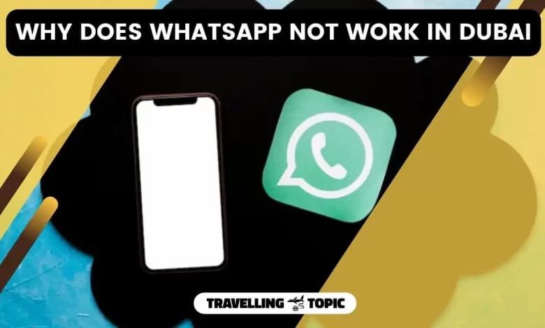https://travellingtopic.com/wp-content/uploads/2023/07/why-does-whatsapp-not-work-in-dubai-780x470.webp