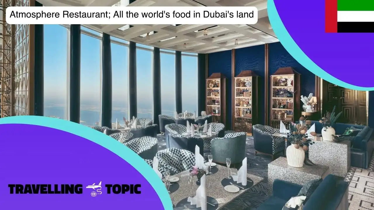 Atmosphere Restaurant; All the world's food in Dubai's land