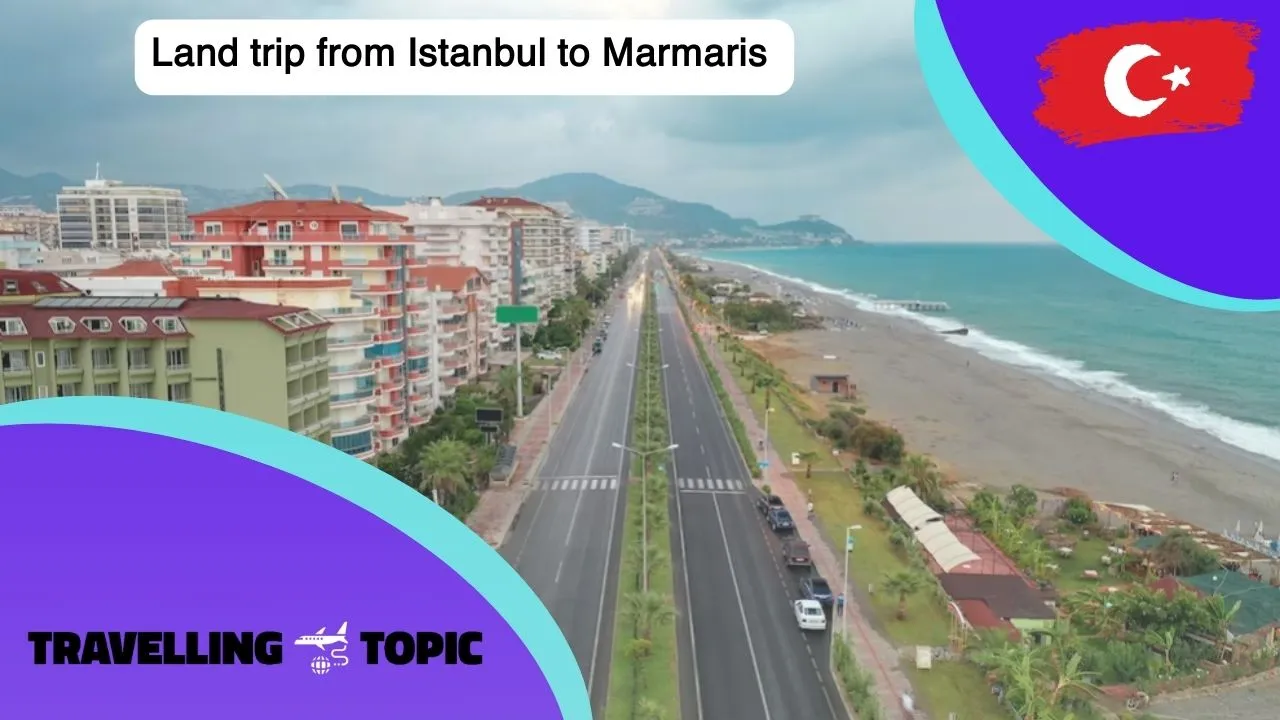 Land trip from Istanbul to Marmaris