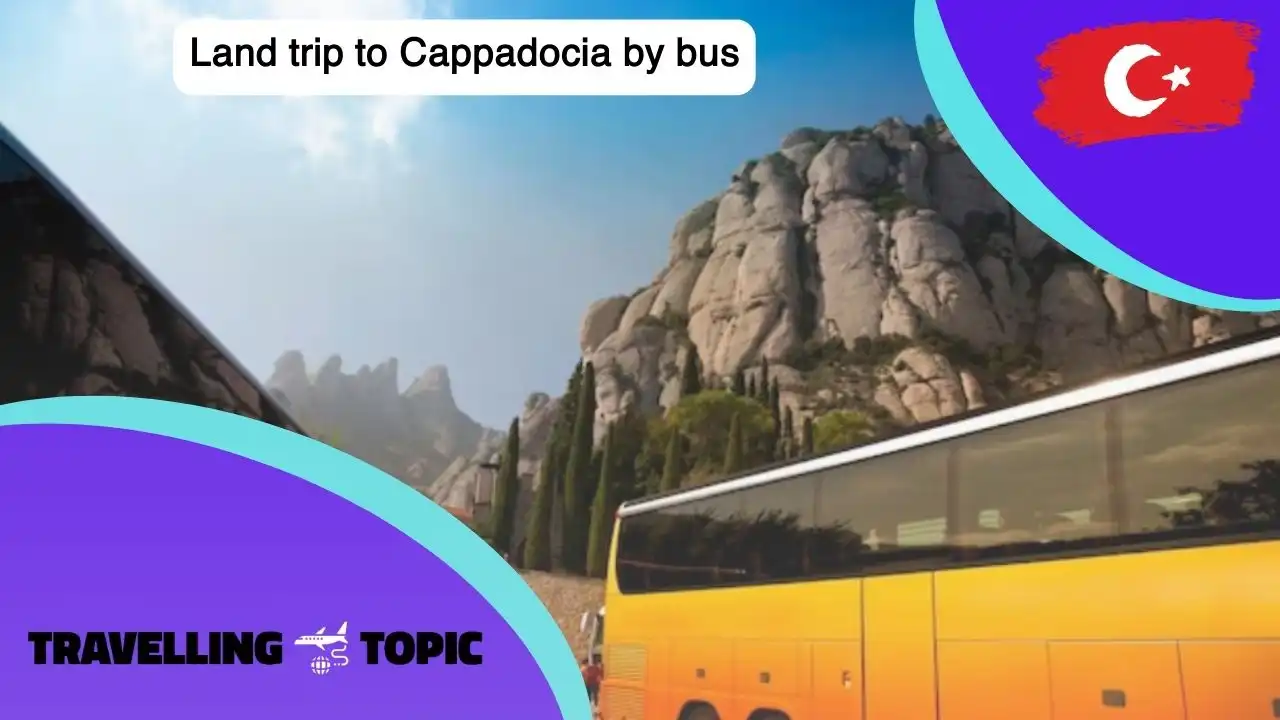 Land trip to Cappadocia by bus