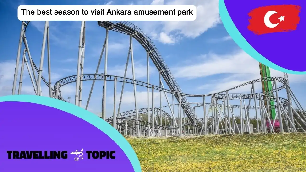 The best season to visit Ankara amusement park