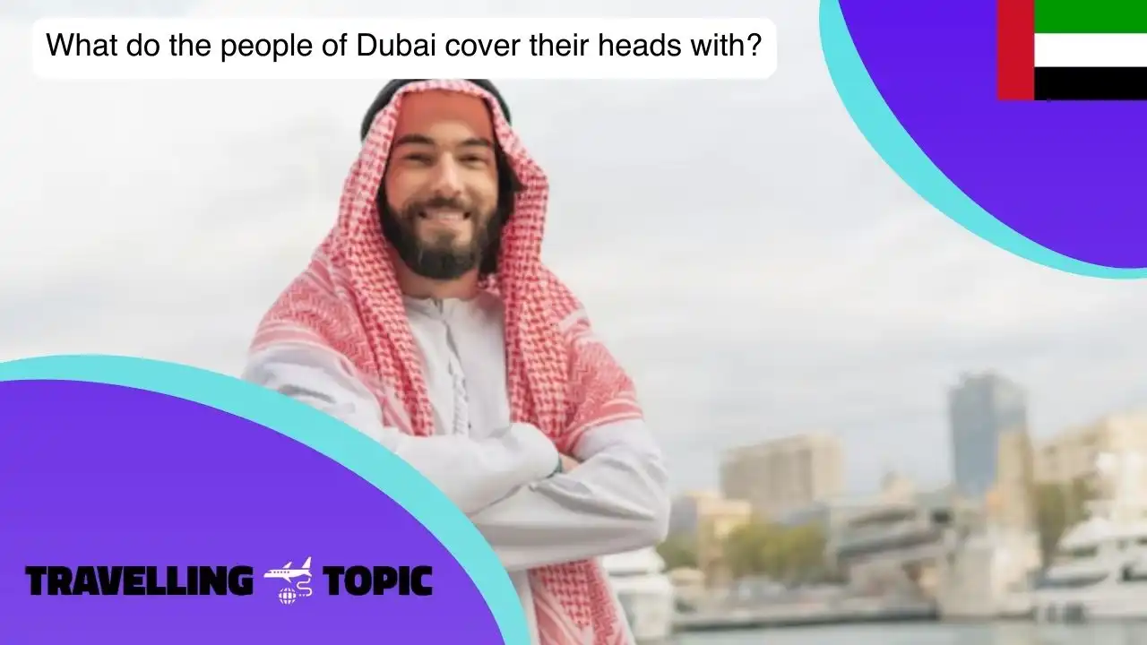 What do the people of Dubai cover their heads with
