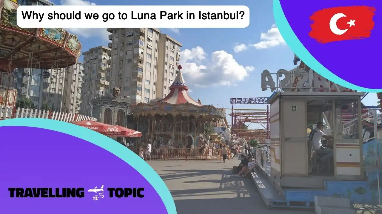 Why should we go to Luna Park in Istanbul