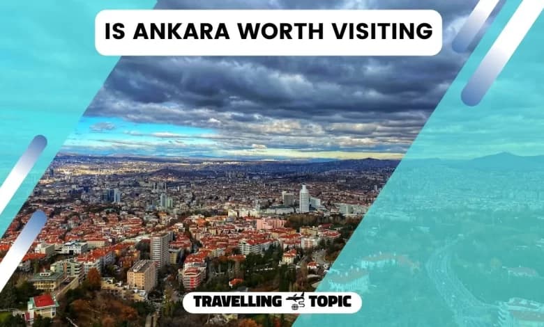 is-ankara-worth-visiting