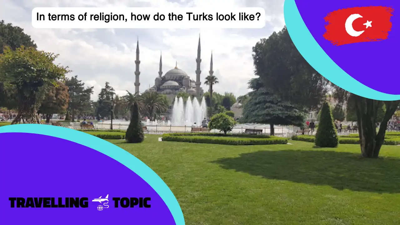 In terms of religion, how do the Turks look like