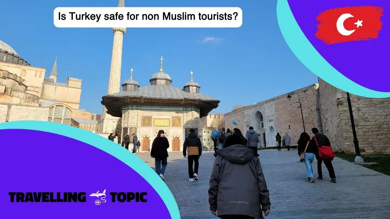 Is Turkey safe for non Muslim tourists