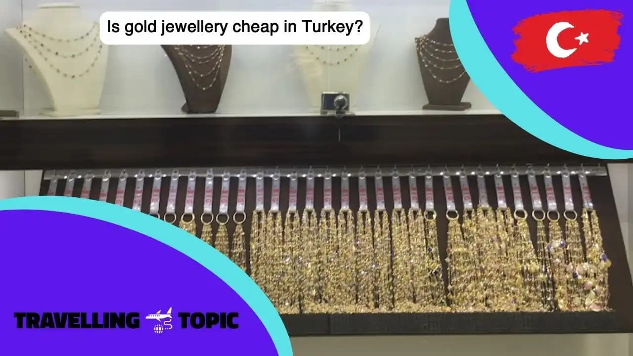 Is gold jewellery cheap in Turkey