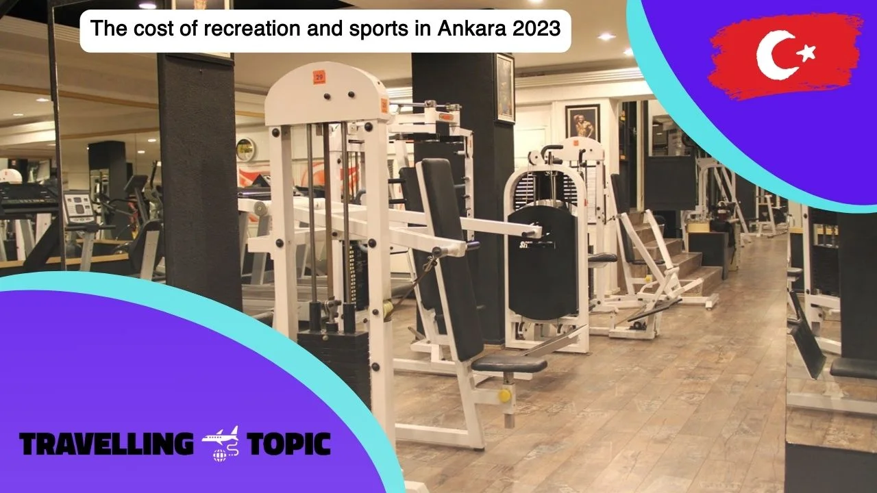 The cost of recreation and sports in Ankara 2023