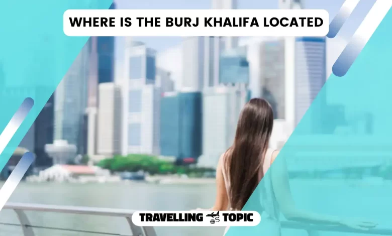 Where is the burj khalifa located