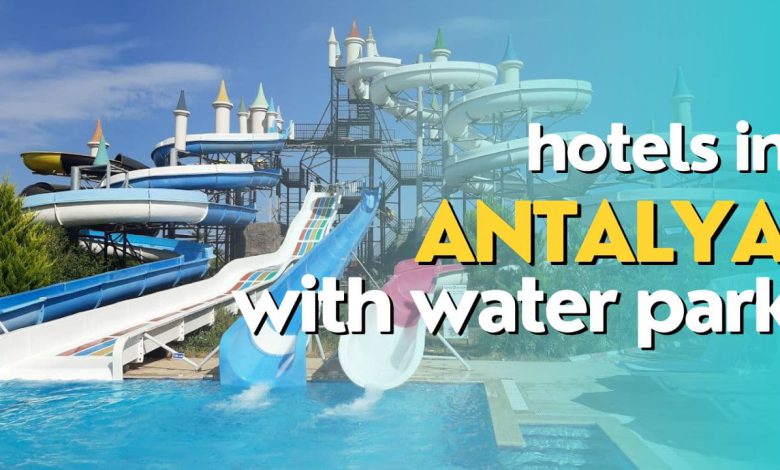hotels in Antalya with water park