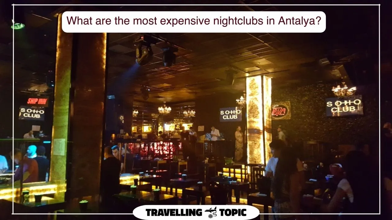 What are the most expensive nightclubs in Antalya?