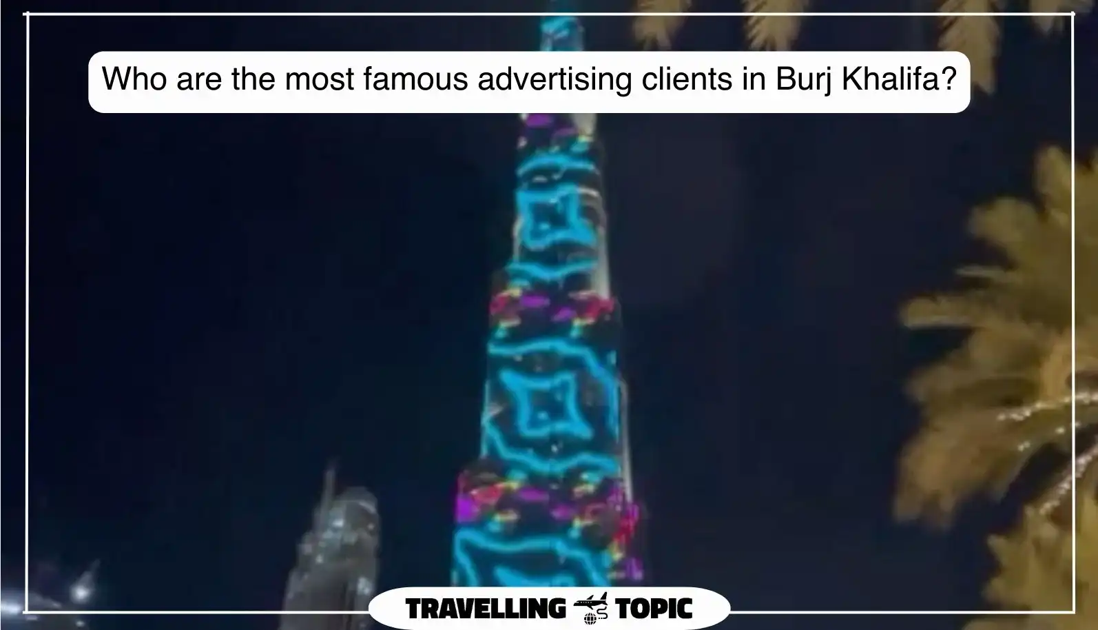 Who are the most famous advertising clients in Burj Khalifa