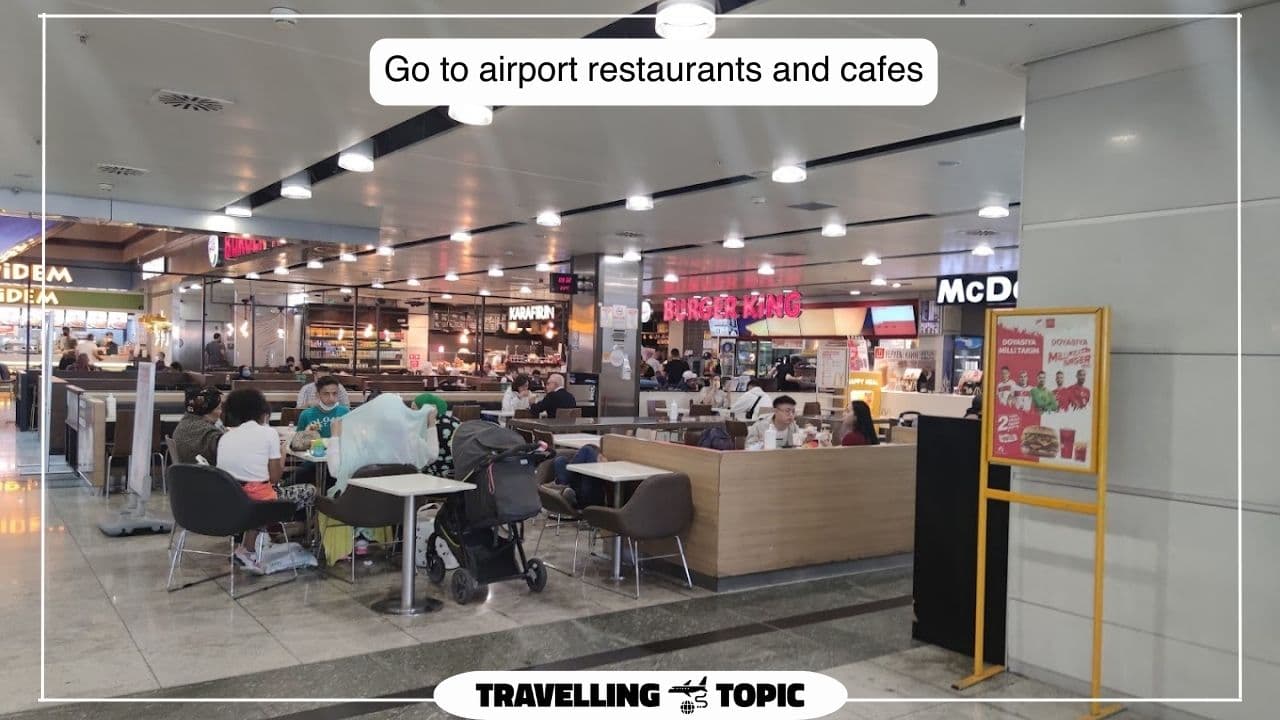 Go to airport restaurants and cafes