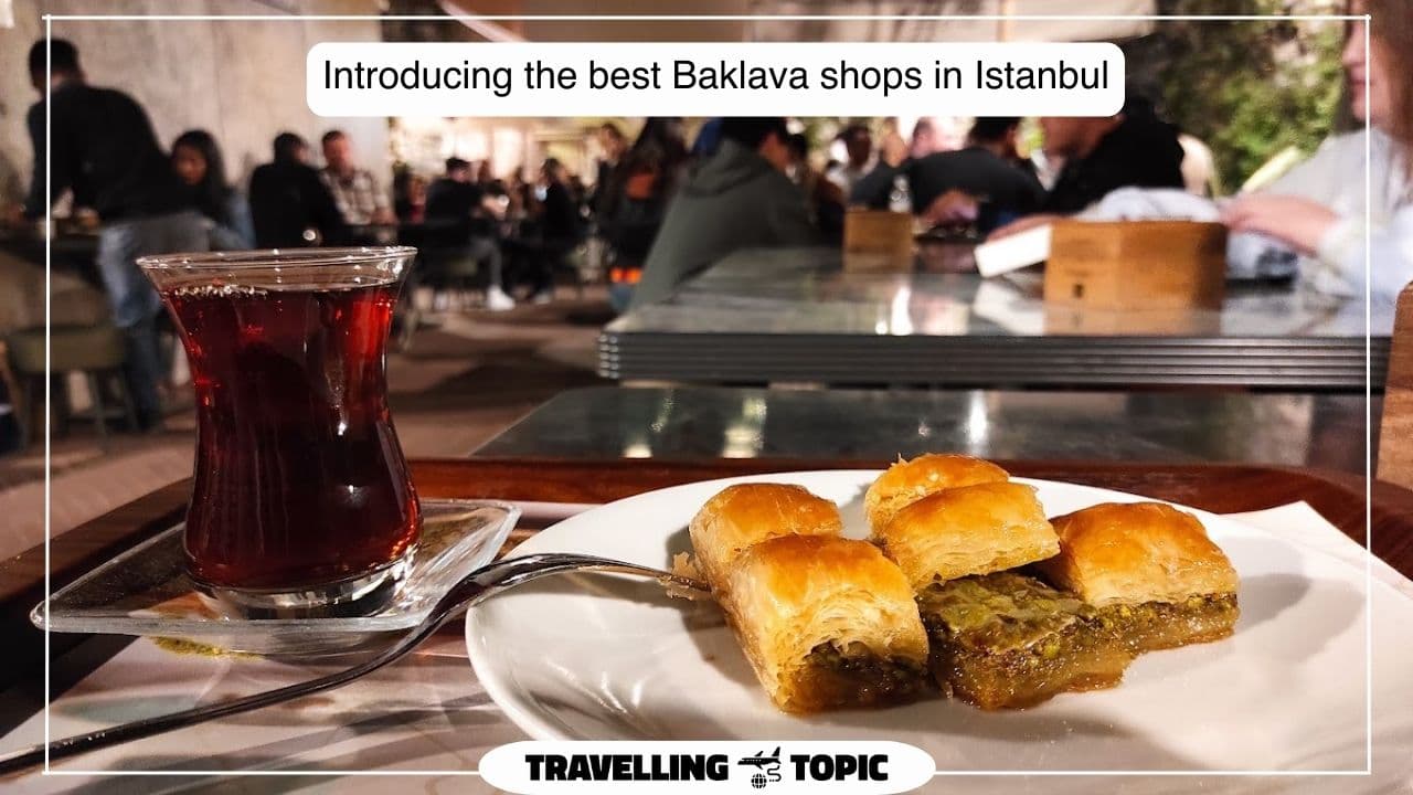 Introducing the best Baklava shops in Istanbul
