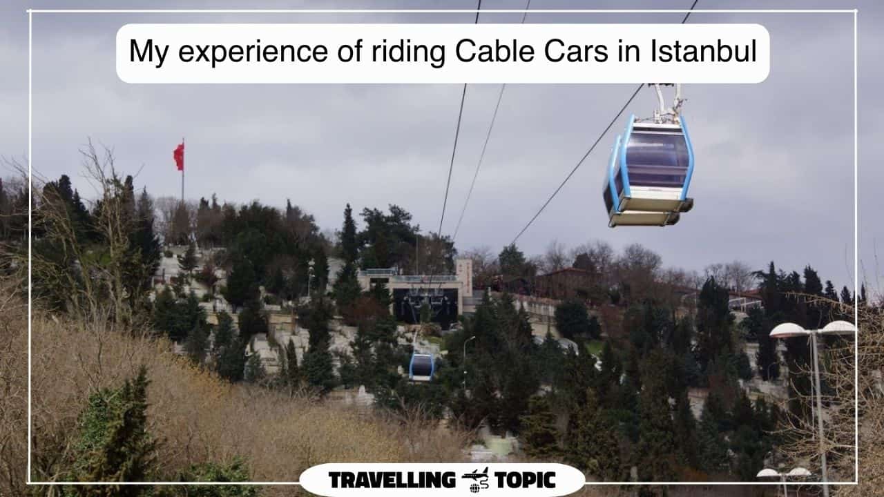 My experience of riding Cable Cars in Istanbul