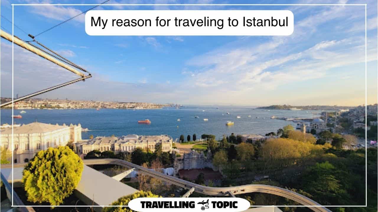 My reason for traveling to Istanbul