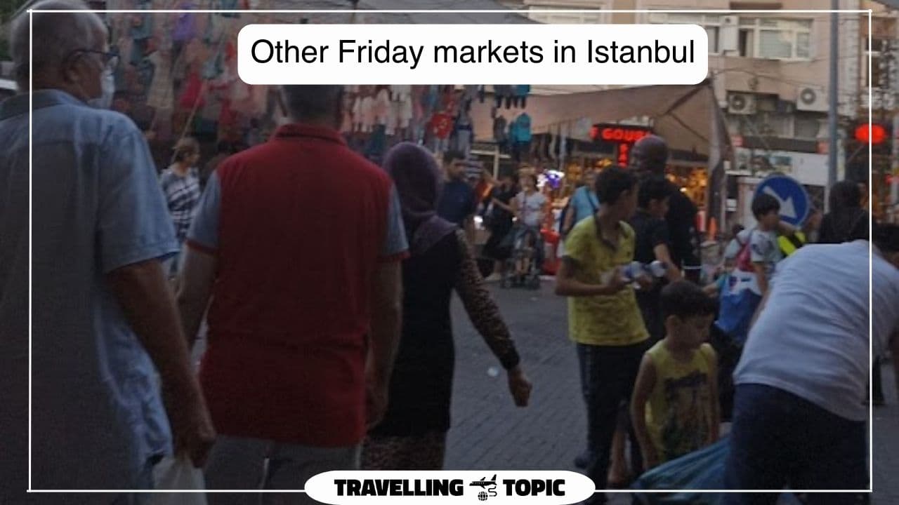 Other Friday markets in Istanbul