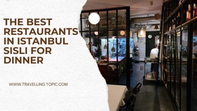 The Best Restaurants In Istanbul Sisli For Dinner
