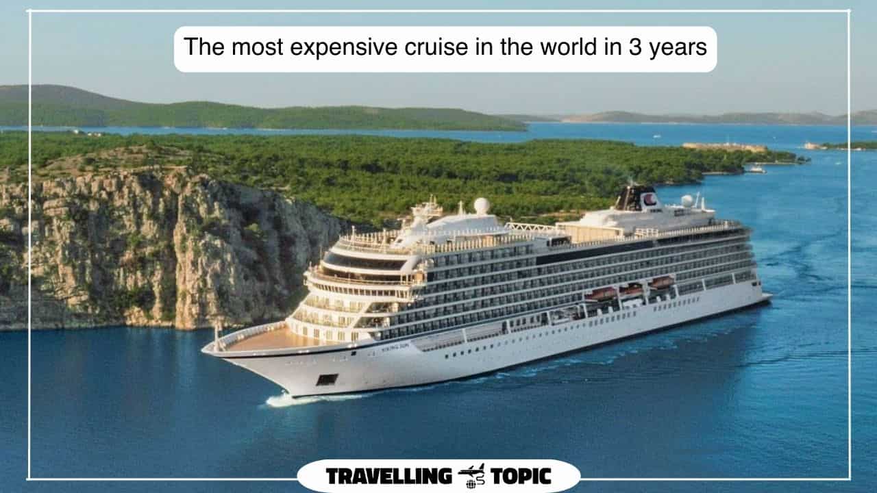 The most expensive cruise in the world in 3 years