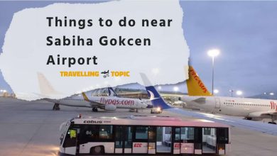 Things to do near Sabiha Gokcen Airport Turkey