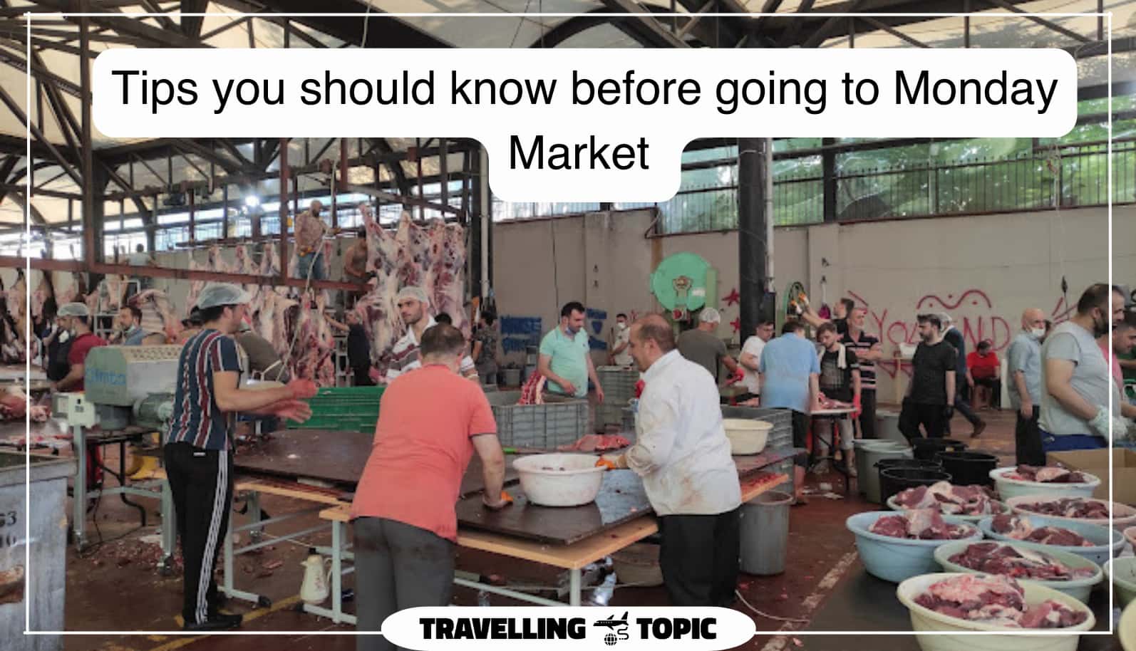 Tips you should know before going to Monday Market