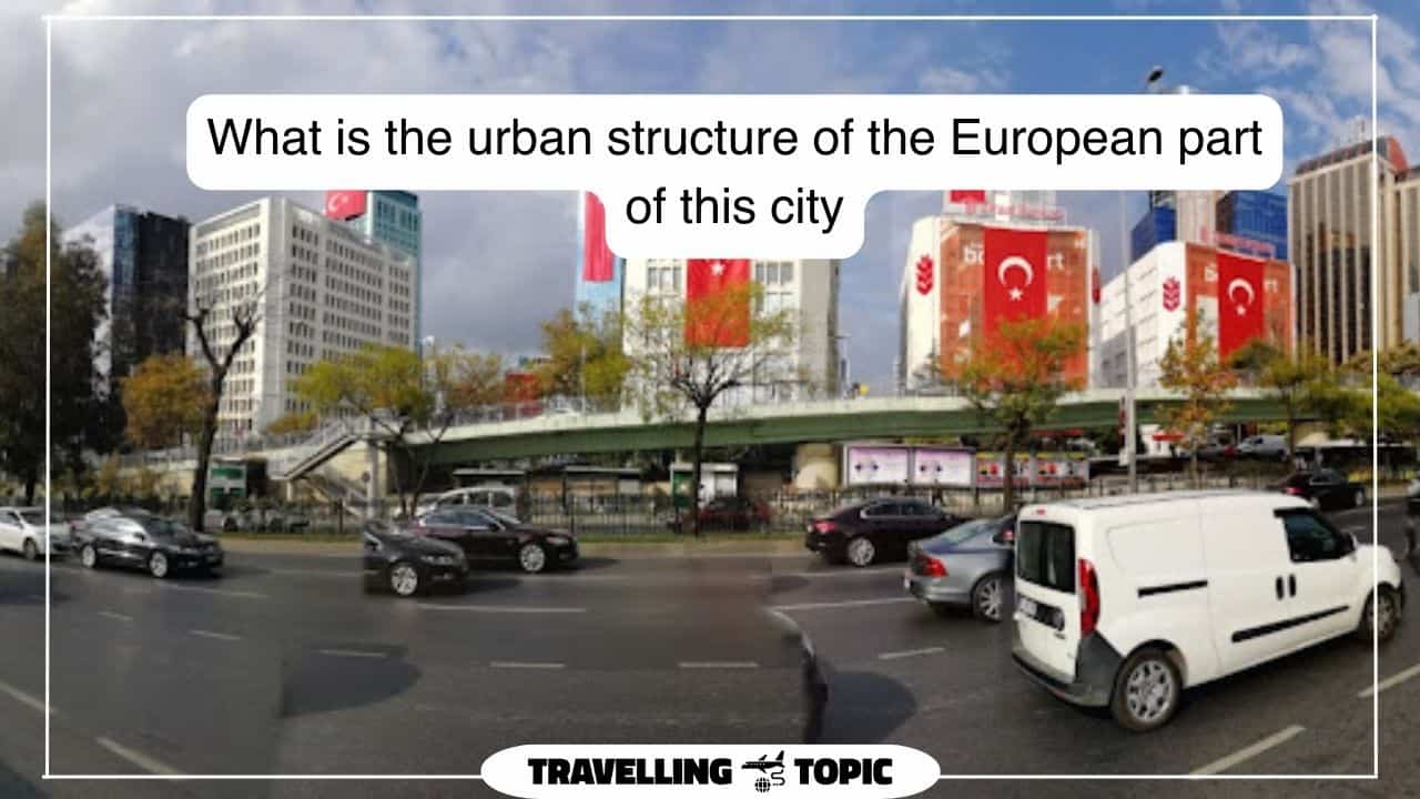 What is the urban structure of the European part of this city