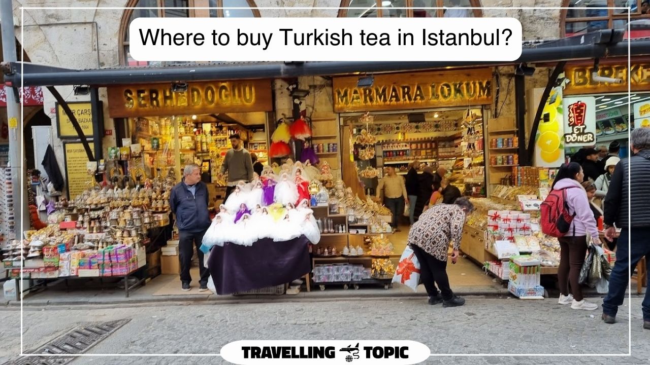 Where to buy Turkish tea in Istanbul