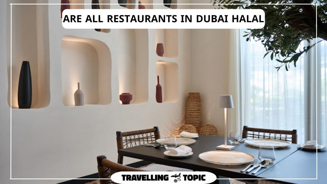 Are all restaurants in Dubai halal 