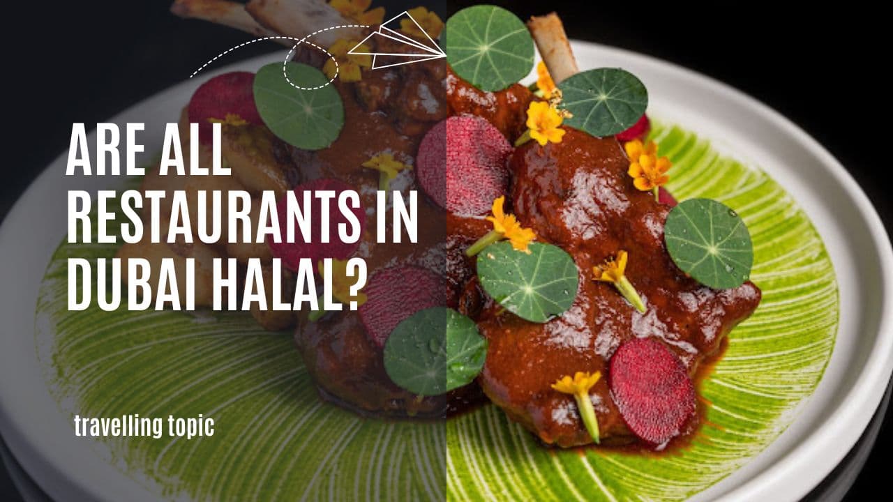 Are all restaurants in Dubai halal