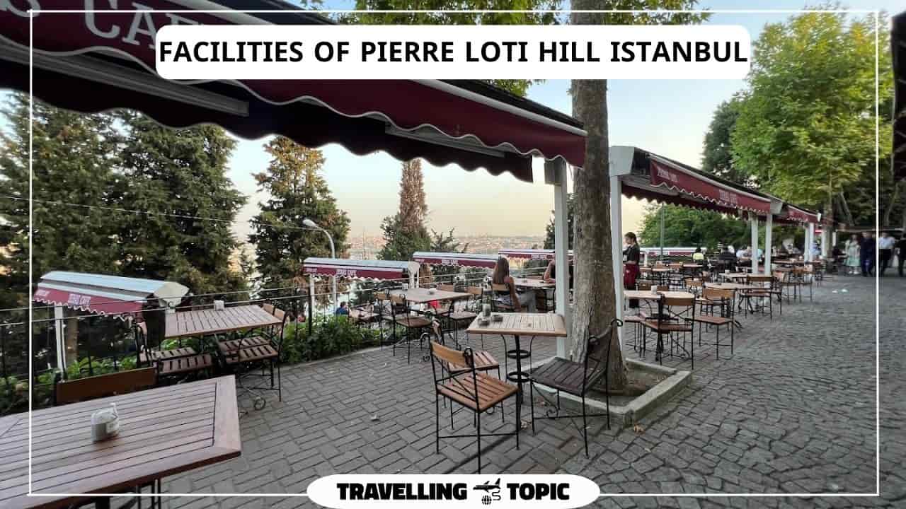 Facilities of Pierre Loti Hill Istanbul