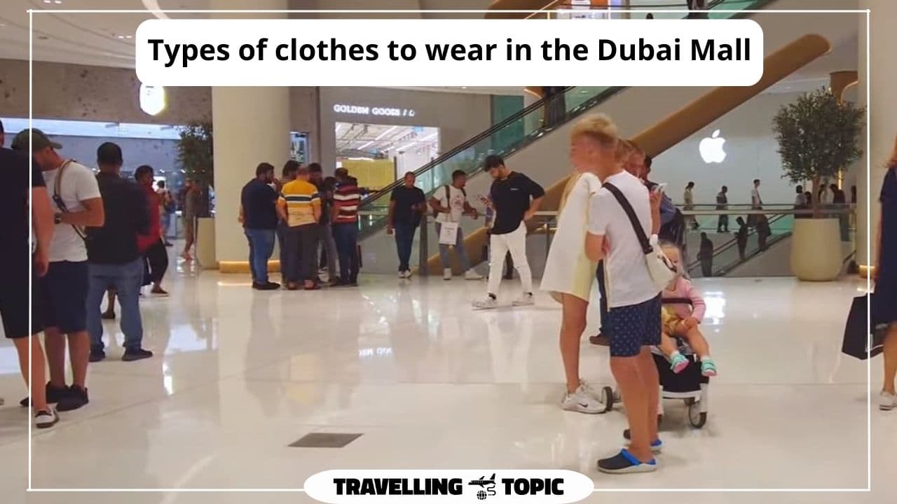 Types of clothes to wear in the Dubai Mall