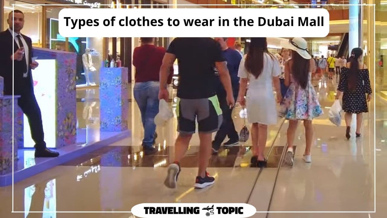 Types of clothes to wear in the Dubai Mall