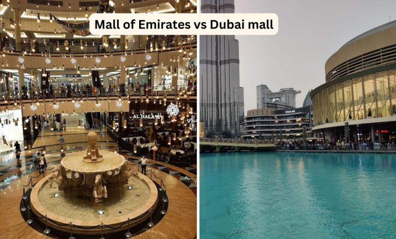 mall of emirates vs dubai mall