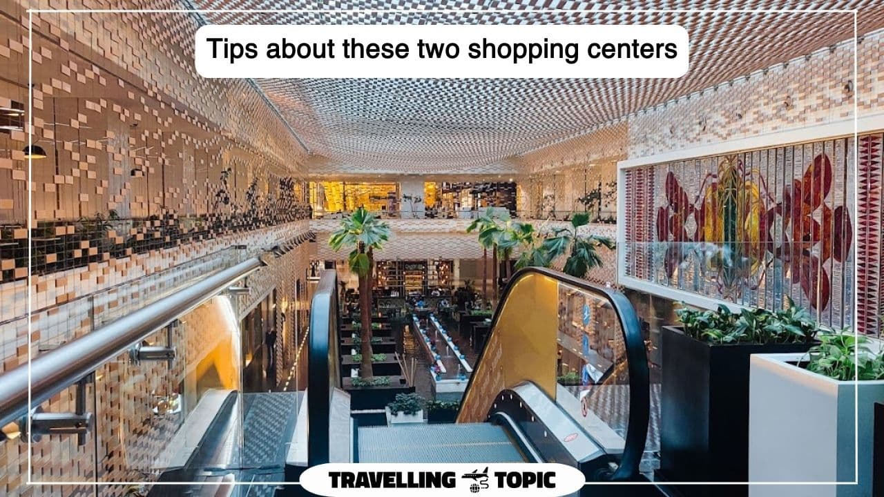 Tips about these two shopping centers